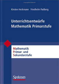 Kirsten Heckmann / Friedhelm Padberg: UnterrichtsentwÃ¼rfe Mathematik Primarstufe